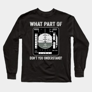 What Part Dont You Understand Pilot Funny Aviation Lover Long Sleeve T-Shirt